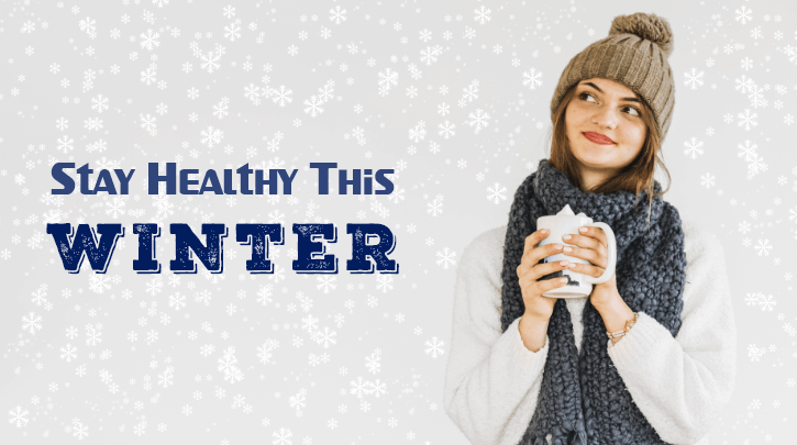 Cold-weather Wellness: Tips to Stay Healthy & Safe This Winter